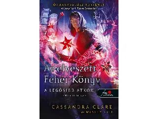 CLARE, CASSANDRA - CHU, WESLEY: AZ ELVESZETT FEHÉR KÖNYV (A LEGŐSIBB ÁTKOK 2.) - FŰZÖTT