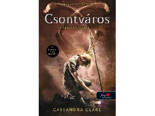 CLARE, CASSANDRA: CSONTVÁROS - A VÉGZET EREKLYÉI 1. - ÁRNYVADÁSZ TÖRTÉNET (FŰZÖTT, 2016)