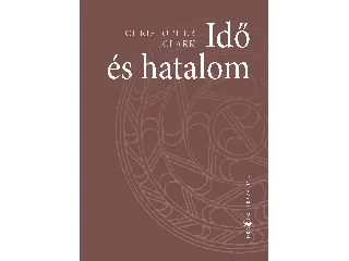 CLARK, CHRISTOPHER: IDŐ ÉS HATALOM