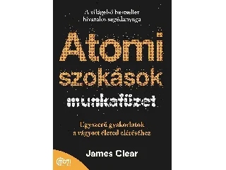 CLEAR, JAMES: ATOMI SZOKÁSOK MUNKAFÜZET - EGYSZERŰ GYAKORLATOK A VÁGYOTT ÉLETED ELÉRÉSÉHEZ