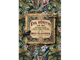 CLOTHIER, MEG: ÉVA KÖNYVE - ÉLDEKORÁLT