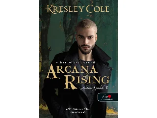COLE, KRESLEY: ARCANA RISING - VIHAR ELŐTTI CSEND (AZ ARKÁNUM KRÓNIKÁK 4.)