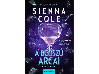COLE, SIENNA: A BOSSZÚ ARCAI - ÍGÉRET SOROZAT 3.
