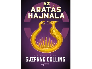 COLLINS, SUZANNE: AZ ARATÁS HAJNALA - AZ ÉHEZŐK VIADALA ELŐZMÉNYE