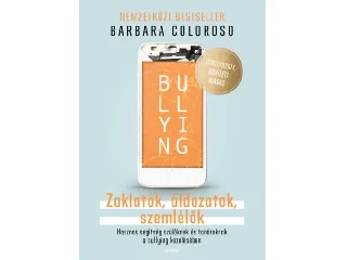 COLOROSO, BARBARA: BULLYING - ZAKLATÓK, ÁLDOZATOK, SZEMLÉLŐK