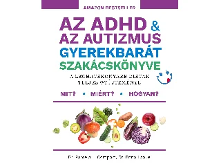 COMPART, J. PAMELA DR. - LAAKE, DANA DR.: AZ ADHD & AZ AUTIZMUS GYEREKBARÁT SZAKÁCSKÖNYVE