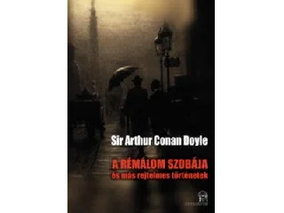 CONAN DOYLE, SIR ARTHUR: A RÉMÁLOM SZOBÁJA - ÉS MÁS REJTELMES TÖRTÉNETEK