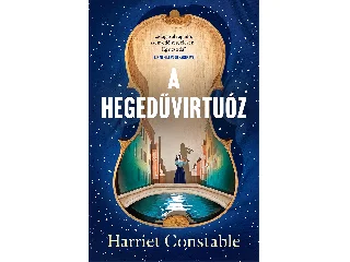 CONSTABLE, HARRIET: A HEGEDŰVIRTUÓZ - ÉLFESTETT