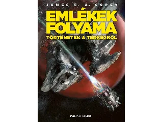 COREY, JAMES S.A.: EMLÉKEK FOLYAMA - TÖRTÉNETEK A TÉRSÉGBŐL