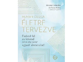 CORNELIUS, SHAYNA - STILES, DANA: HUMAN DESIGN - ÉLETRE TERVEZVE