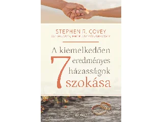 COVEY, STEPHEN R.: A KIEMELKEDŐEN EREDMÉNYES HÁZASSÁGOK 7 SZOKÁSA