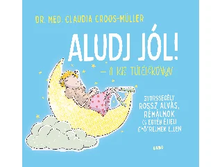 CROOS-MÜLLER, CLAUDIA  DR. MED.: ALUDJ JÓL! - A KIS TÚLÉLŐKÖNYV