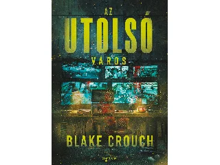 CROUCH, BLAKE: AZ UTOLSÓ VÁROS
