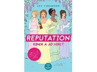 CROUCHER, LEX: REPUTATION - KINEK A JÓ HÍRE?