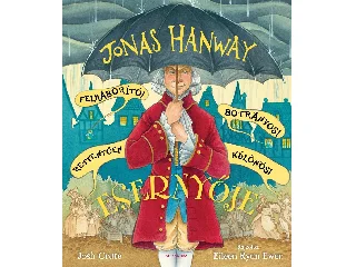 CRUTE, JOSH: JONAS HANWAY FELHÁBORÍTÓ! BOTRÁNYOS! RETTENTŐEN KÜLÖNÖS! ESERNYŐJE