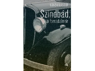 CSABAI LÁSZLÓ: SZINDBÁD, A FORRADALMÁR