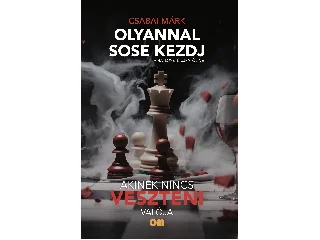 CSABAI MÁRK: OLYANNAL SOSE KEZDJ AKINEK NINCS VESZTENI VALÓJA