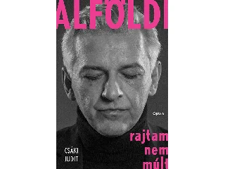 CSÁKI JUDIT: ALFÖLDI - RAJTAM NEM MÚLT