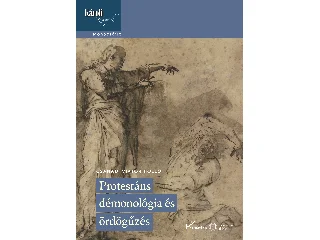 CSANÁDI VIKTOR HOLLÓ: PROTESTÁNS DÉMONOLÓGIA ÉS ÖRDÖGŰZÉS