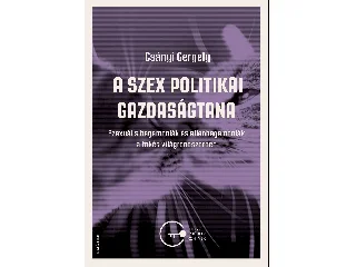 CSÁNYI GERGELY: A SZEX POLITIKAI GAZDASÁGTANA