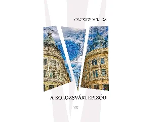 CSAPODY MIKLÓS: A KOLOZSVÁRI EPIZÓD