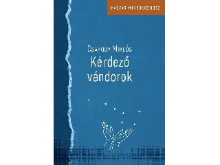 CSAPODY MIKLÓS: KÉRDEZŐ VÁNDOROK
