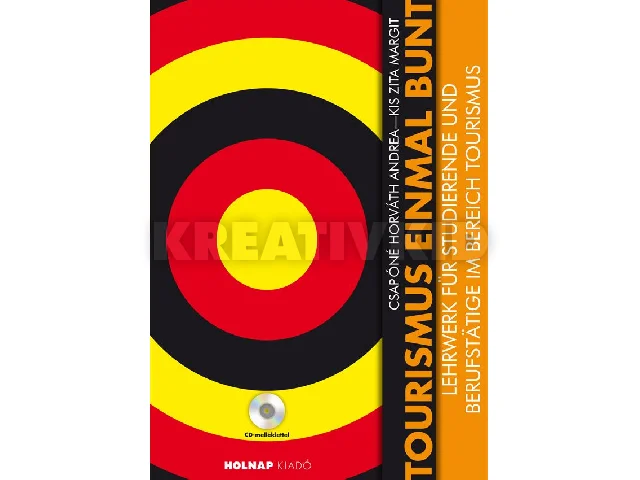 CSAPÓNÉ HORVÁTH ANDREA - KIS ZITA MARGIT: TOURISMUS EINMAL BUNT - CD-VEL!
