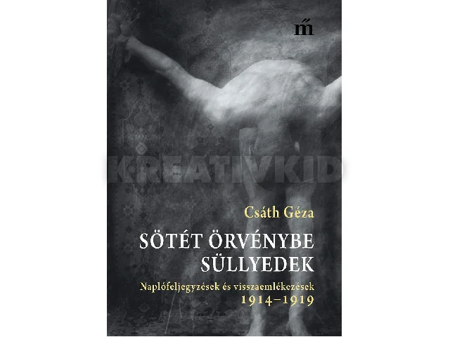 CSÁTH GÉZA: SÖTÉT ÖRVÉNYBE SÜLLYEDEK