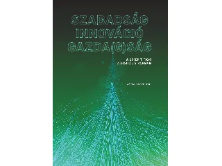 CSÉFALVAY ZOLTÁN: SZABADSÁG  INNOVÁCIÓ  GAZDA(G)SÁG - A SIKER TITKAI  A DIGITÁLIS KORBAN