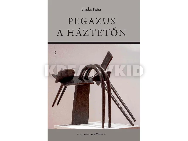 CSEKE PÉTER: PEGAZUS A HÁZTETŐN