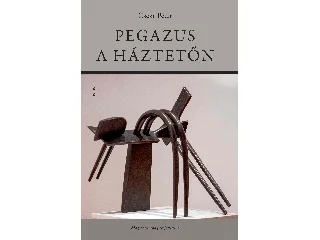 CSEKE PÉTER: PEGAZUS A HÁZTETŐN
