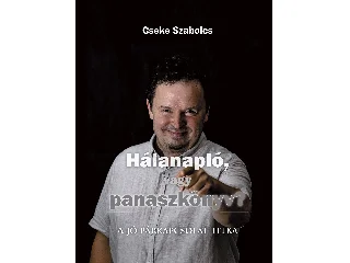 CSEKE SZABOLCS: HÁLANAPLÓ, VAGY PANASZKÖNYV?