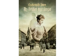 CSELENYÁK IMRE: AZ ŐRÜLET NYITÁNYA