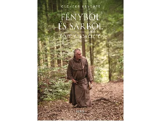 CSENDER LEVENTE: FÉNYBŐL ÉS SÁRBÓL - BÖJTE CSABA ÉLETE