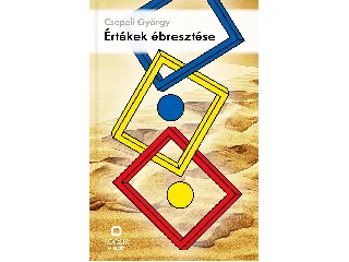 CSEPELI GYÖRGY: ÉRTÉKEK ÉBRESZTÉSE