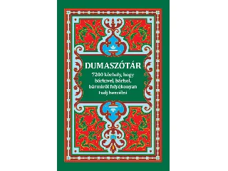 CSERHÁTHALÁPY HALÁPY GÁBOR: DUMASZÓTÁR - 7200 KÖZHELY, HOGY BÁRKIVEL, BÁRHOL, BÁRMIRŐL FOLYÉKONYAN TUDJ BES
