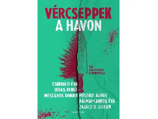 CSERHÁTI ÉVA-HIDAS BENCE-MÉSZÁROS DORKA-: VÉRCSEPPEK A HAVON