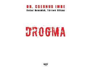 CSERNUS IMRE DR.-DOBAI BENEDEK-TÁRNOK A.: DROGMA (ÁTDOLGOZOTT KIADÁS)