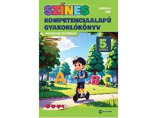CSIZMADIA JUDIT: SZÍNES KOMPETENCIAALAPÚ GYAKORLÓKÖNYV  MAGYAR NYELV ÉS IRODALOM - 5. OSZTÁLY