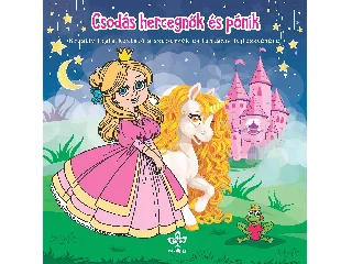 CSODÁS HERCEGNŐK ÉS PÓNIK - KREATÍV FOGL. A SZÉPÉRZÉK ÉS FANTÁZIA FEJLESZTÉSÉR