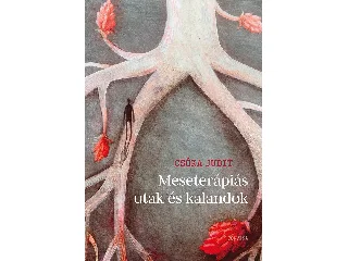 CSÓKA JUDIT: MESETERÁPIÁS UTAK ÉS KALANDOK