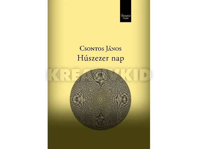 CSONTOS JÁNOS: HÚSZEZER NAP