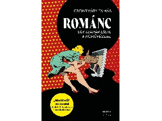 CSONTVÁRY TAMÁS: ROMÁNC - EGY SZAMÁR ESETE A NŐMŰVÉSSZEL