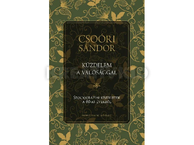CSOÓRI SÁNDOR: KÜZDELEM A VALÓSÁGGAL