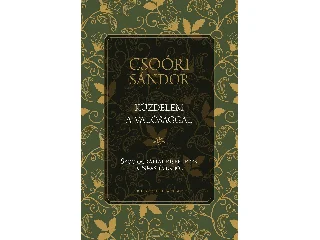 CSOÓRI SÁNDOR: KÜZDELEM A VALÓSÁGGAL