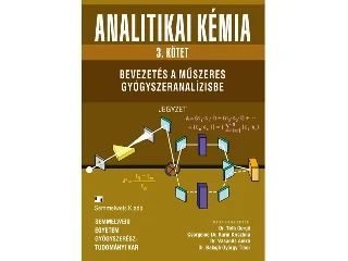 CSÖRGEINÉ DR. KURIN KRISZTINA-DR. BALOGH: ANALITIKAI KÉMIA 3. BEVEZETÉS A MŰSZERES GYÓGYSZERANALÍZISBE