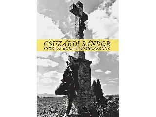 CSUKÁRDI SÁNDOR: CIRKUSZ BOLDOG EMBEREKNEK