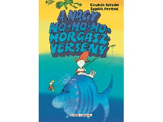 CSUKÁS ISTVÁN: A NAGY HO-HO-HO-HORGÁSZVERSENY