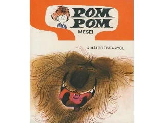CSUKÁS ISTVÁN: BÁTOR TINTANYÚL - POM POM MESÉI