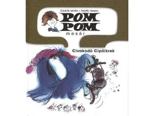 CSUKÁS ISTVÁN: CIVAKODÓ CIPŐIKREK - POM POM MESÉI 6.